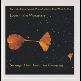 Loons Inthe Monastery - Stranger Than Truth '2001