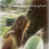 Mama Gina - The Undertaker's Daughter '2014