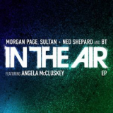 Morgan Page, Sultan & Ned Shepard & BT Feat. Angela McCluskey - In The Air '2011