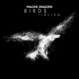 Imagine Dragons Ft. Elisa - Birds '2019