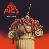 Pigs Pigs Pigs Pigs Pigs Pigs Pigs - Viscerals '2020
