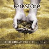 Jerkstore - The Great Time Robbery '2019