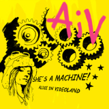 Alice In Videoland - She's A Machine! '2008