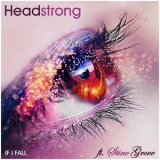 Headstrong (2) - If I Fall (Ft. Stine Grove) '2017