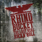 Rhino Bucket - The Last Real Rock N' Roll '2017