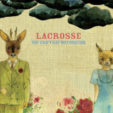 Lacrosse - You Can't Say No Forever '2007