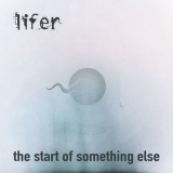 Lifer - The Start of Something Else '2020