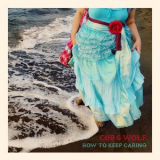 Cub & Wolf - How To Keep Caring '2018
