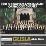 Gusla Male Choir - Old Bulgarian And Russian Ortodox Chants '2009