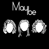 Maybe - Maybe '2019