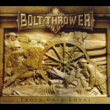 Bolt Thrower - Those Once Loyal (Limited Edition) '2005