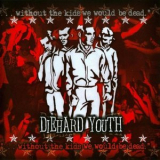 Diehard Youth - Without The Kids We Would Be Dead. '2002