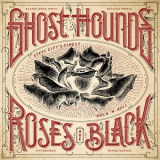 Ghost Hounds - Roses Are Black '2019