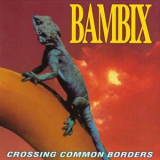 Bambix - Crossing Common Borders '1995