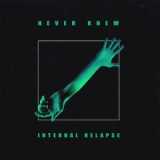 Never Knew - Internal Relapse '2020