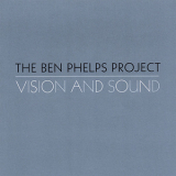 The Ben Phelps Project - Vision And Sound '2006