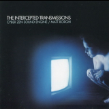 Cyber Zen Sound Engine / Matt Borghi - The Intercepted Transmissions '2001