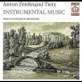 Anton Ferdinand Tietz - Instrumental Music (Pratum Integrum Orchestra) '2004