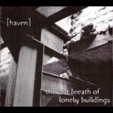 [haven] - The Last Breath Of Lonely Buildings '2005