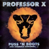 Professor X - Puss 'N Boots (The Struggle Continues...) '1993