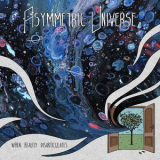 Asymmetric Universe - When Reality Disarticulates '2019