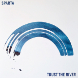 Sparta - Trust The River '2020
