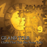 Grand Tour - Clocks That Tick (But Never Talk) '2019