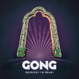 Gong - Rejoice! I'm Dead! '2016