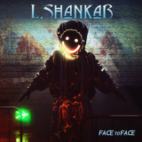 L. Shankar - Face To Face '2019