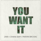 2WEI / Ohana Bam / Marvin Brooks - You Want It '2020
