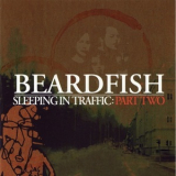 Beardfish - Sleeping In Traffic: Part Two '2008