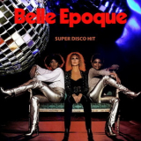 Belle Epoque - Super Disco Hit '2020