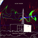 Acid Fader - Project BedroomX '2018