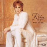 Reba Mcentire - If You See Him '1998