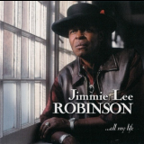 Jimmie Lee Robinson - ...All My Life '2001