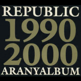 Republic - Aranyalbum 1990-2000 '2000