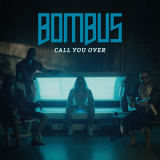 Bombus - Call You Over '2017