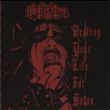 Mutiilation - Destroy Your Life For Satan '2001