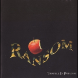 Ransom - Trouble In Paradise (199627) '1997