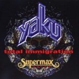 Yaku (Supermax) - Total Immigration '1998
