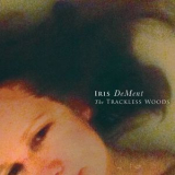 Iris DeMent - The Trackless Woods '2015