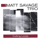The Matt Savage Trio - Cutting Loose '2020