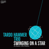 Tardo Hammer Trio - Swinging On A Star '2017