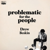 Drew Beskin - Problematic For The People '2021