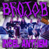 Brojob - THE INCEL ANTHEM '2021