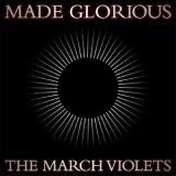 The March Violets - Made Glorious '2013