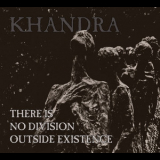 Khandra - There Is No Division Outside Existence '2018