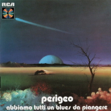 Perigeo - Abbiamo Tutti Un Blues Da Piangere '1973