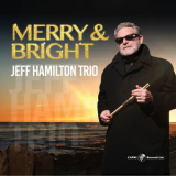 Jeff Hamilton Trio - Merry & Bright '2021