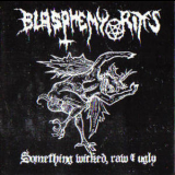Blasphemy Rites - Something Wicked Raw and Ugly '2004
